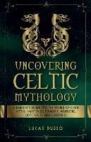 Uncovering Celtic Mythology - Lucas Russo - cover