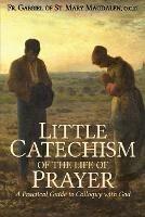 Little Catechism of the Life of Prayer - Gabriel Of St Mary Magdalen - cover