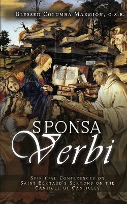 Sponsa Verbi: Spiritual Conferences on Saint Bernard's Sermons on the Canticle of Canticles - Dom Columba Marmion - cover