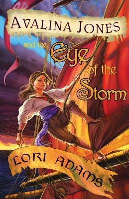 Avalina Jones: And the Eye of the Storm - Lori Adams - cover