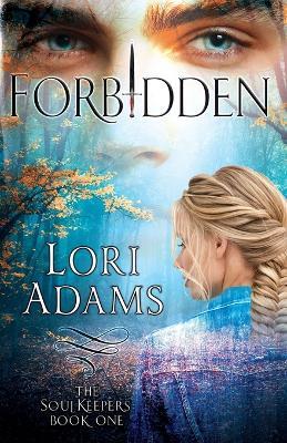 Forbidden, A Soulkeepers Novel (Book One): The Soulkeepers - Lori Adams - cover