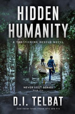 Hidden Humanity: A Trafficking Rescue Novel - D I Telbat - cover