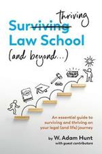Surthriving Law School (and beyond...): An essential guide to surviving and thriving on your legal (and life) journey