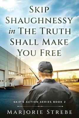 Skip Shaughnessy in The Truth Shall Make You Free - Marjorie Strebe - cover