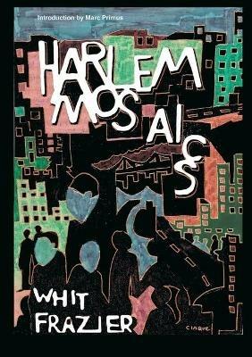 Harlem Mosaics - Whit Frazier - cover