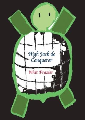 High Jack de Conqueror: Original (Circa 2222) Edition - Whit Frazier - cover