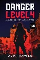 Danger Level 4: A Kori Briggs Adventure (Large Print Edition) - Rawls - cover