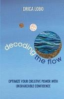 Decoding The Flow - Drica Lobo - cover