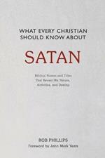 What Every Christian Should Know About Satan