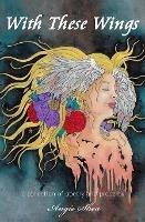 With These Wings: a collection of poetry and prose - Angie Shea - cover