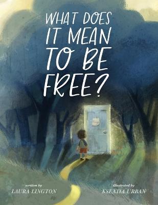 What Does It Mean to Be Free? - Laura Lington - cover