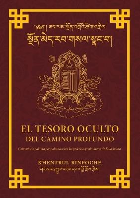 El Tesoro Oculto Del Profundo Camino: Un Comentario Palabra Por Palabra Acerca de Las Pr?cticas Preliminares de Kalachakra - Shar Khentrul Jamphel Lodr? - cover