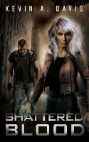 Shattered Blood - Kevin A Davis - cover