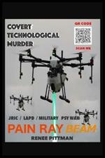 Covert Technological Murder: Pain Ray Beam