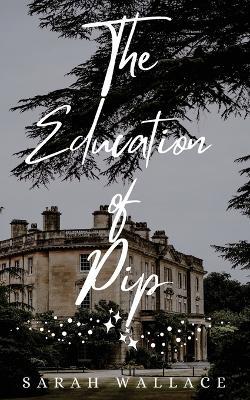 The Education of Pip: A Queer Cozy Fantasy - Sarah Wallace - cover