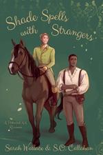 Shade Spells with Strangers