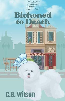 Bichoned to Death - C B Wilson - cover