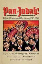 Pan-Judah!: Political Cartoons of Der Sturmer, 1925-1945