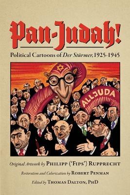Pan-Judah!: Political Cartoons of Der Sturmer, 1925-1945 - Robert Penman - cover