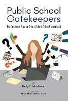 Libro in inglese Public School Gatekeepers: The Customer Service-Driven School Office Professional  - Kelly E Middleton