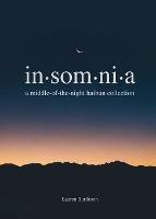 Insomnia: A Middle-of-the-Night Haibun Collection