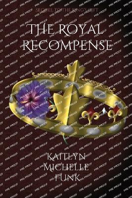 The Royal Recompense - Kaitlyn M Funk - cover