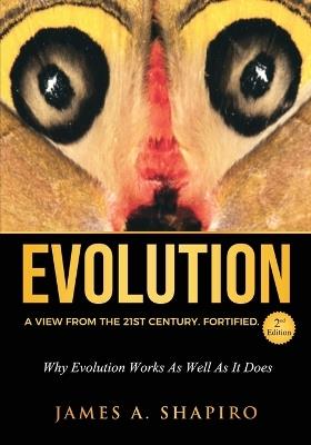 Evolution: A View from the 21st Century. Fortified. - James A Shapiro - cover