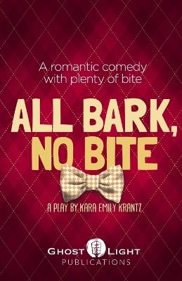 All Bark, No Bite - Kara Emily Krantz - cover