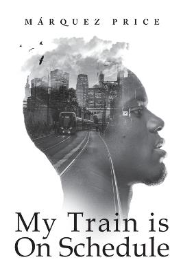 My Train is On Schedule - Marquez Price - cover