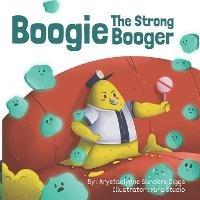 Libro in inglese Boogie: The Strong Booger  - Krystaelynne Sanders Diggs