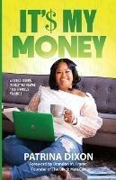 Libro in inglese It'$ My Money - A Guided Journal to Help You Manage Your Finances - Vol 2  - Patrina Dixon