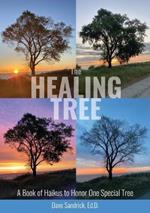 The Healing Tree: A Book of Haikus to Honor One Special Tree