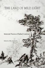 The Land of Mild Light: Selected Poems of Rafael Cadenas
