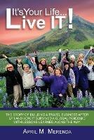Libro in inglese It's Your Life...Live IT!  - April M Merenda