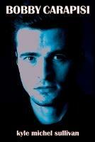 Bobby Carapisi: Third Edition - Kyle Michel Sullivan - cover