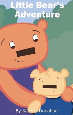 Little Bear's Adventure - Katrina Donahue - cover