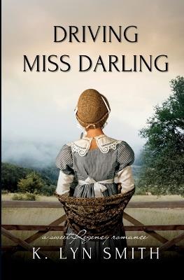 Driving Miss Darling: A Sweet Regency Romance - K Lyn Smith - cover