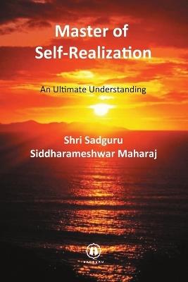 Master of Self-Realization - International Edition: An Ultimate Understanding - Shri Siddharameshwar Maharaj - cover