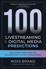 100 Livestreaming & Digital Media Predictions: Top Content Creators Help You Succeed in an Era of Rapid Change