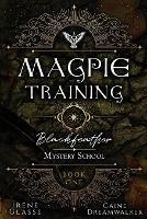 Blackfeather Mystery School: The Magpie Training - Irene Glasse,Caine Dreamwalker - cover