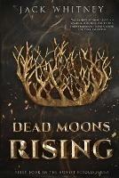 Dead Moons Rising: First Book in the Honest Scrolls series