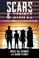 Scars and Stripes: A Journey through the US Immigration System - Bruce Wm Stewart - cover
