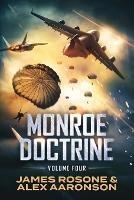 Monroe Doctrine: Volume IV - James Rosone,Alex Aaronson - cover