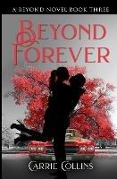 Beyond Forever: A Beyond Novel Book 3