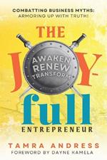 The Joy-Full Entrepreneur: Combatting Business Myths, Armoring up with Truth