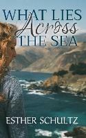 What Lies Across the Sea - Esther Schultz - cover