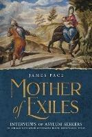 Mother of Exiles: Interviews of Asylum Seekers at the Good Neighbor Settlement House, Brownsville, Texas - James Pace - cover
