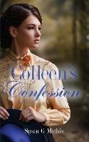 Libro in inglese Colleen's Confession  - Susan G Mathis