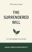 Libro inglese The Surrendered Will: An Invitation Back to the Garden Danny Ortiz , Peter DeWitt