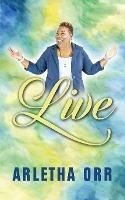 Libro in inglese Live!  - Arletha Orr